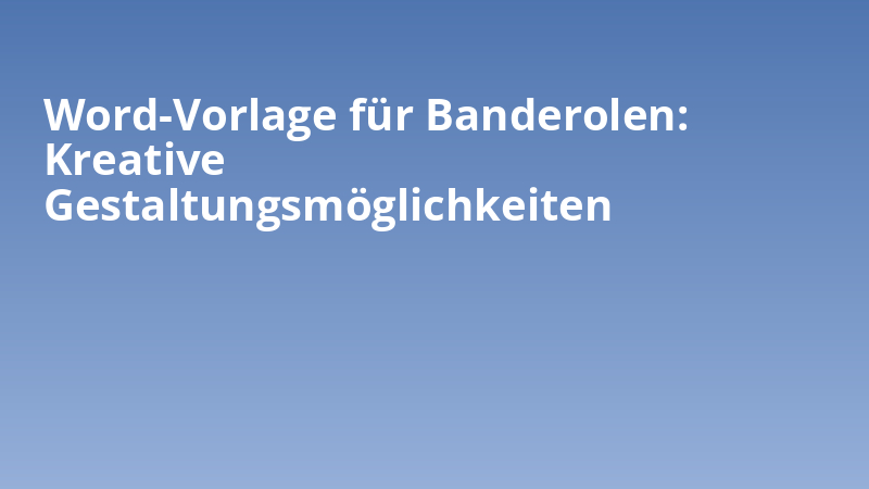 Word-Vorlage für Banderolen: Kreative Gestaltungsmöglichkeiten