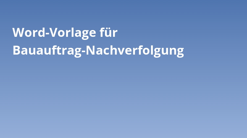 Word-Vorlage für Bauauftrag-Nachverfolgung