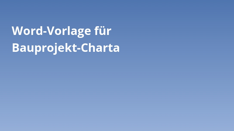 Word-Vorlage für Bauprojekt-Charta