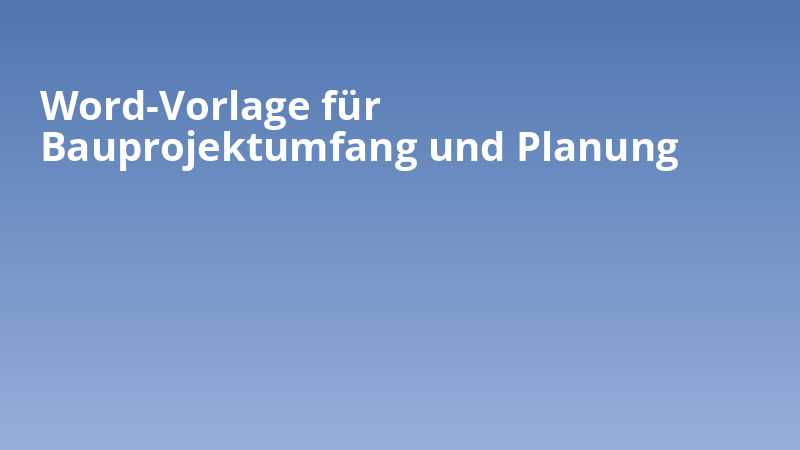 Word-Vorlage für Bauprojektumfang und Planung