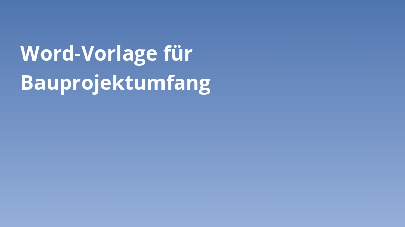 Word-Vorlage für Bauprojektumfang