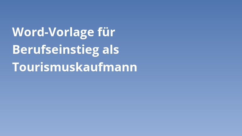 Word-Vorlage für Berufseinstieg als Tourismuskaufmann