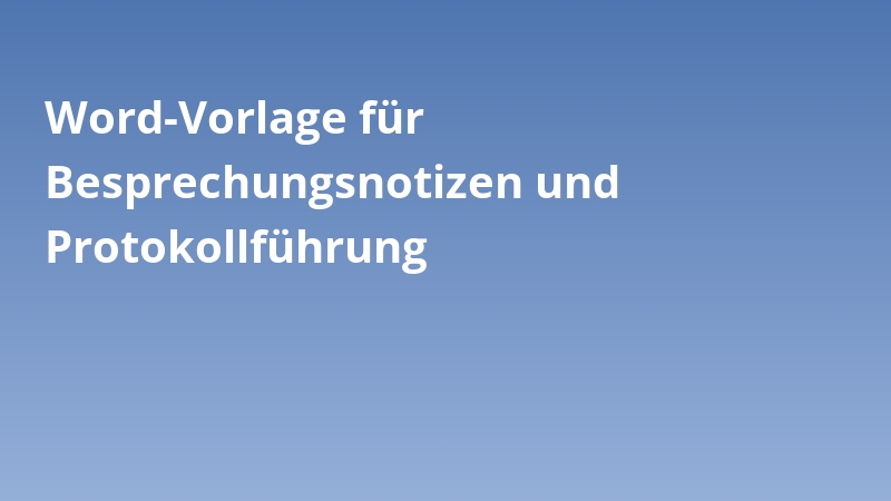 Word-Vorlage für Besprechungsnotizen und Protokollführung