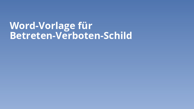 Word-Vorlage für Betreten-Verboten-Schild