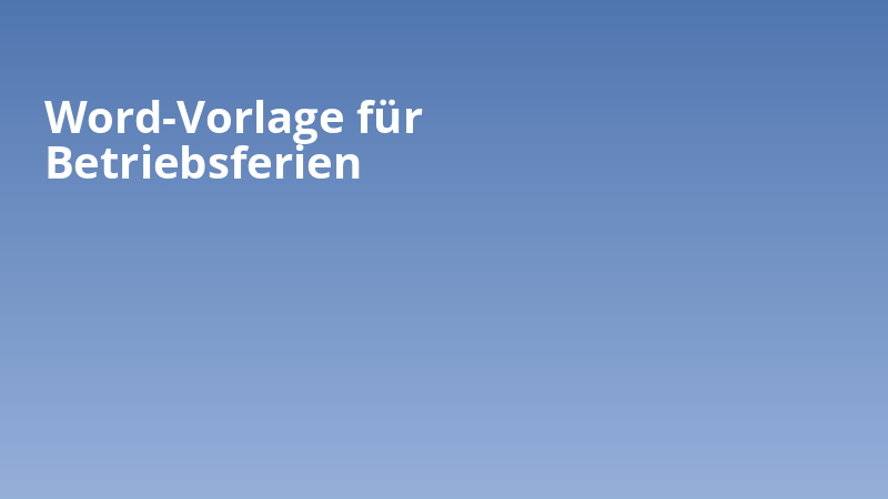 Word-Vorlage für Betriebsferien