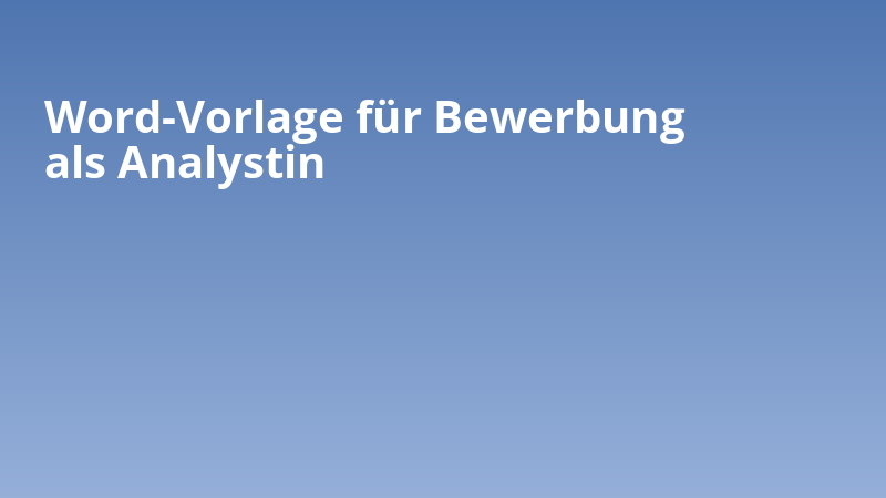 Word-Vorlage für Bewerbung als Analystin