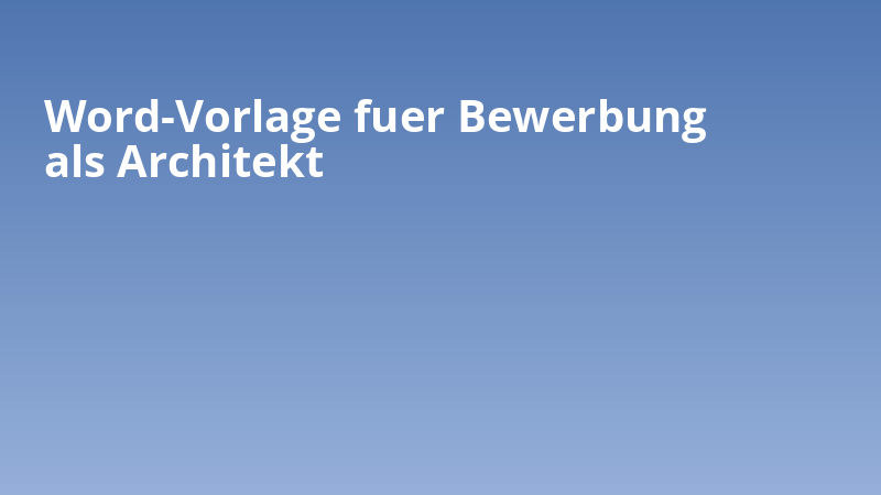 Word-Vorlage fuer Bewerbung als Architekt