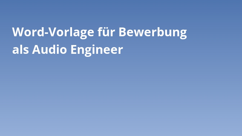 Word-Vorlage für Bewerbung als Audio Engineer