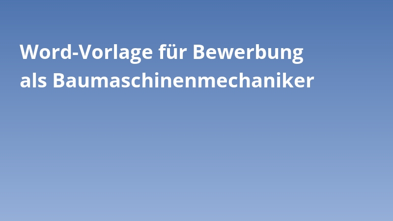 Word-Vorlage für Bewerbung als Baumaschinenmechaniker
