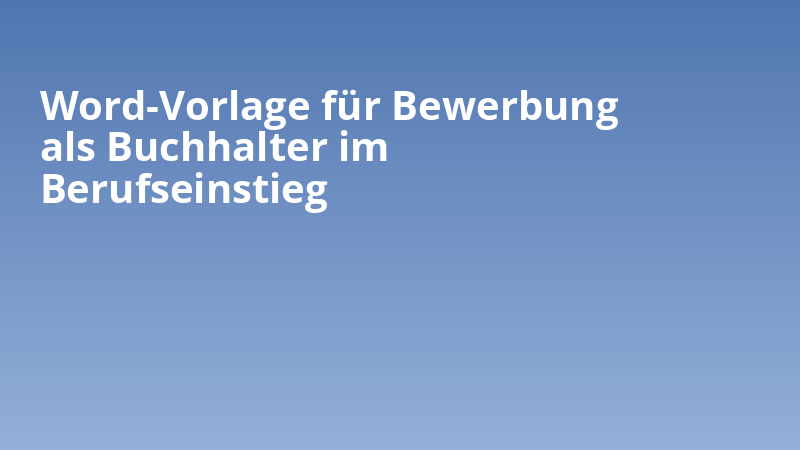 Word-Vorlage für Bewerbung als Buchhalter im Berufseinstieg