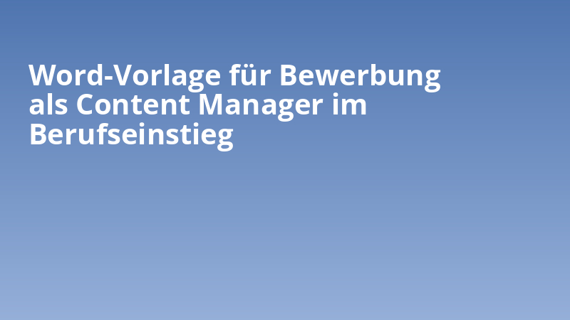 Word-Vorlage für Bewerbung als Content Manager im Berufseinstieg