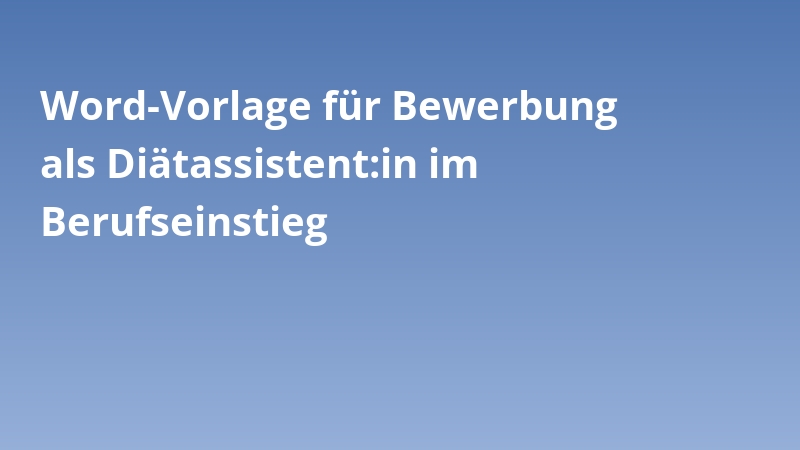 Word-Vorlage für Bewerbung als Diätassistent:in im Berufseinstieg