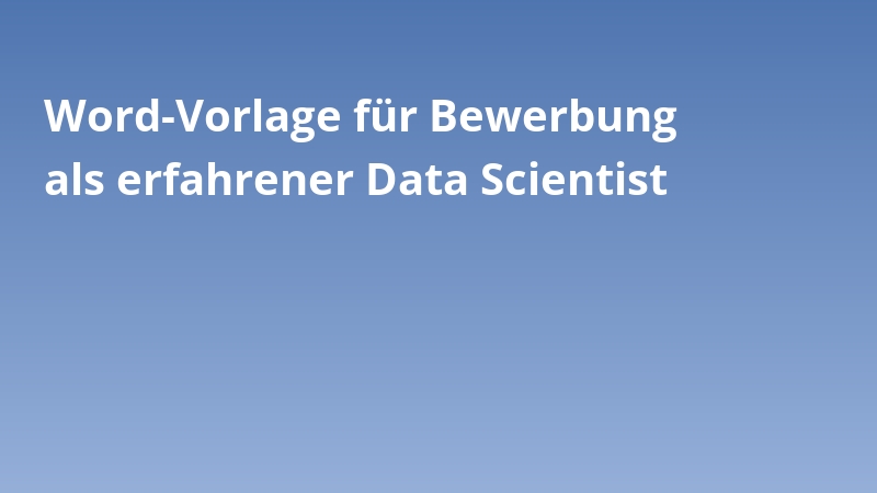 Word-Vorlage für Bewerbung als erfahrener Data Scientist