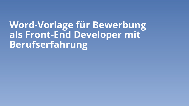Word-Vorlage für Bewerbung als Front-End Developer mit Berufserfahrung
