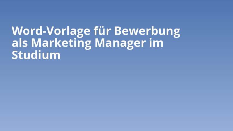 Word-Vorlage für Bewerbung als Marketing Manager im Studium