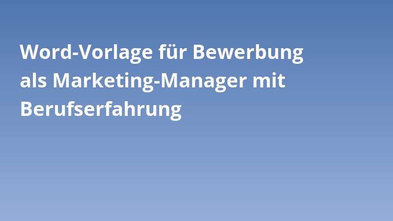 Word-Vorlage für Bewerbung als Marketing-Manager mit Berufserfahrung