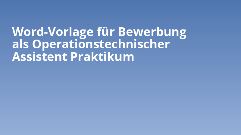 Word-Vorlage für Bewerbung als Operationstechnischer Assistent Praktikum