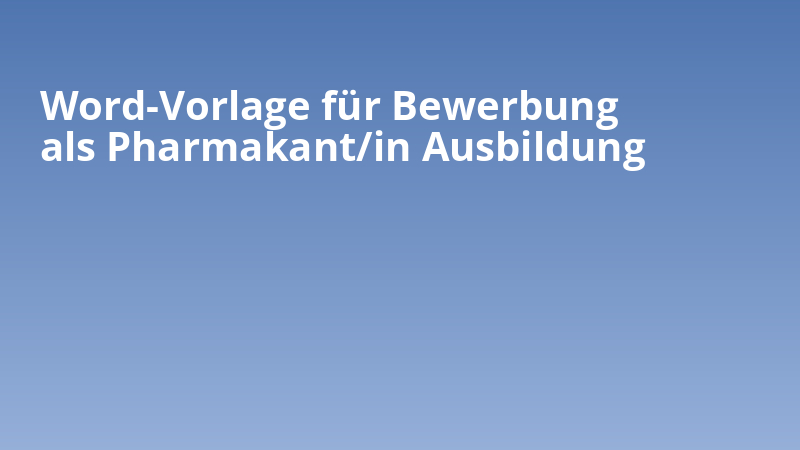 Word-Vorlage für Bewerbung als Pharmakant/in Ausbildung