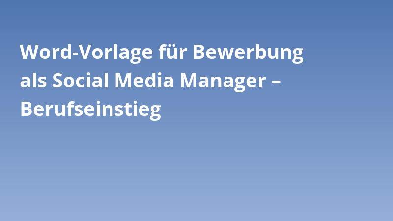 Word-Vorlage für Bewerbung als Social Media Manager – Berufseinstieg