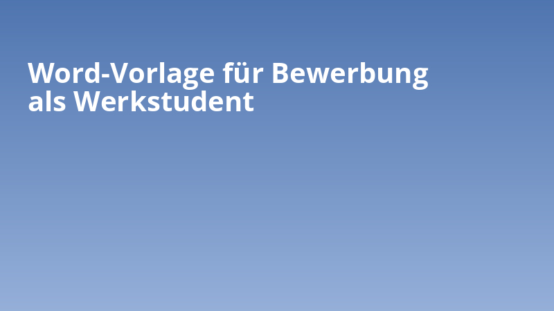 Word-Vorlage für Bewerbung als Werkstudent