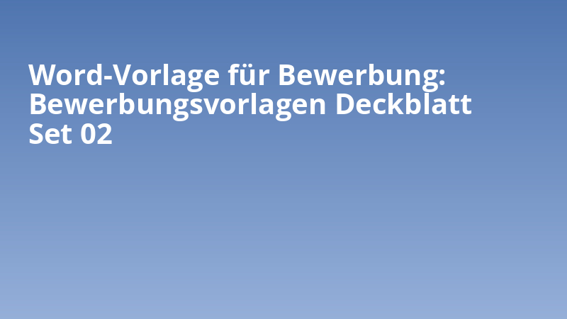 Word-Vorlage für Bewerbung: Bewerbungsvorlagen Deckblatt Set 02