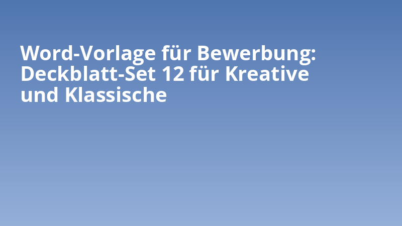 Word-Vorlage für Bewerbung: Deckblatt-Set 12 für Kreative und Klassische