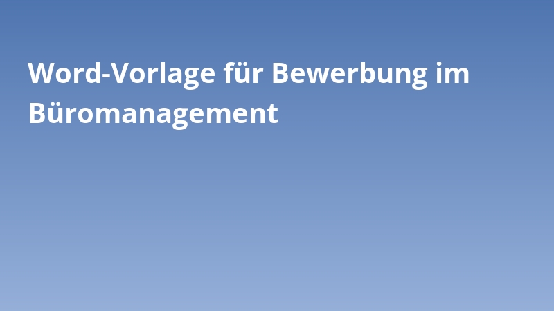 Word-Vorlage für Bewerbung im Büromanagement