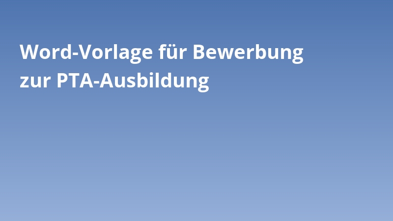 Word-Vorlage für Bewerbung zur PTA-Ausbildung