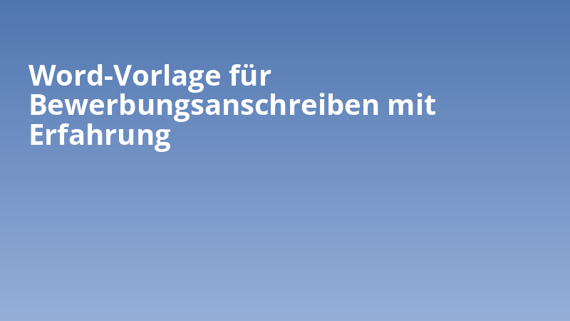 Word-Vorlage für Bewerbungsanschreiben mit Erfahrung