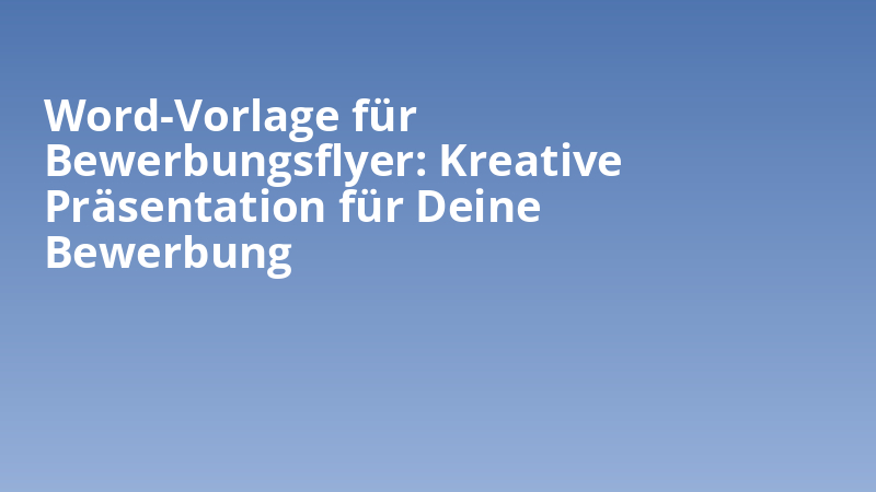 Word-Vorlage für Bewerbungsflyer: Kreative Präsentation für Deine Bewerbung