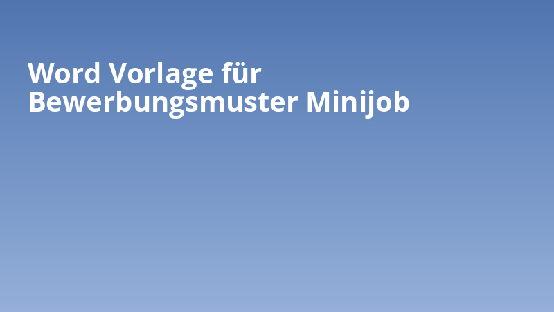 Word Vorlage für Bewerbungsmuster Minijob