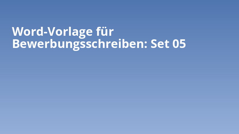 Word-Vorlage für Bewerbungsschreiben: Set 05