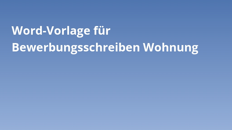 Word-Vorlage für Bewerbungsschreiben Wohnung