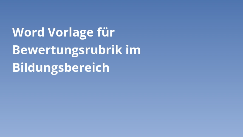Word Vorlage für Bewertungsrubrik im Bildungsbereich