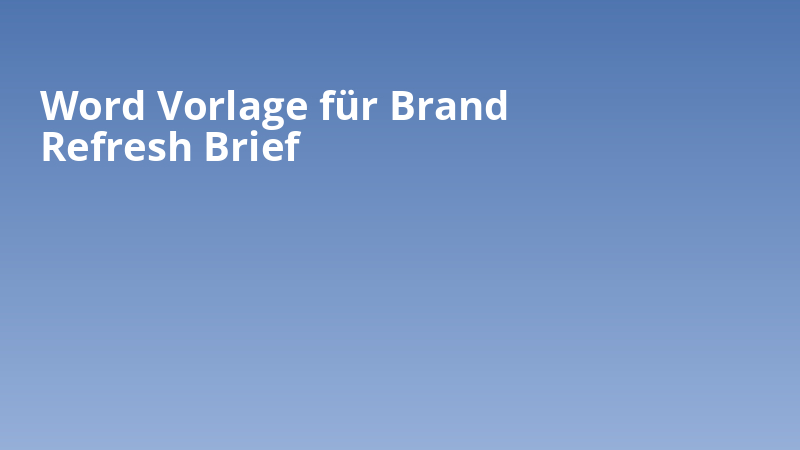 Word Vorlage für Brand Refresh Brief