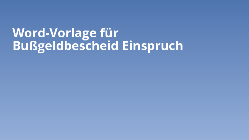 Word-Vorlage für Bußgeldbescheid Einspruch