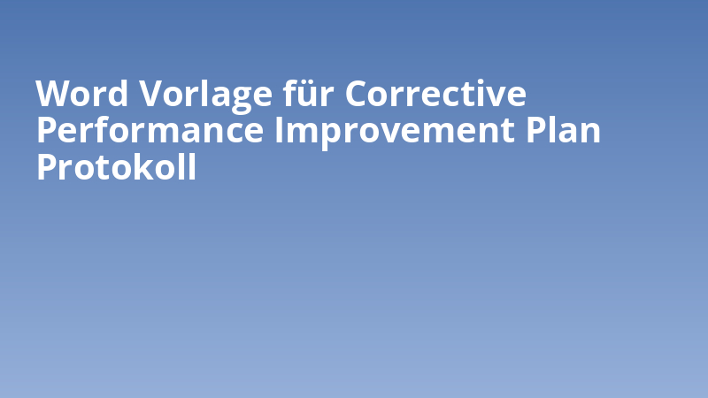 Word Vorlage für Corrective Performance Improvement Plan Protokoll