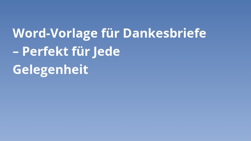 Word-Vorlage für Dankesbriefe – Perfekt für Jede Gelegenheit