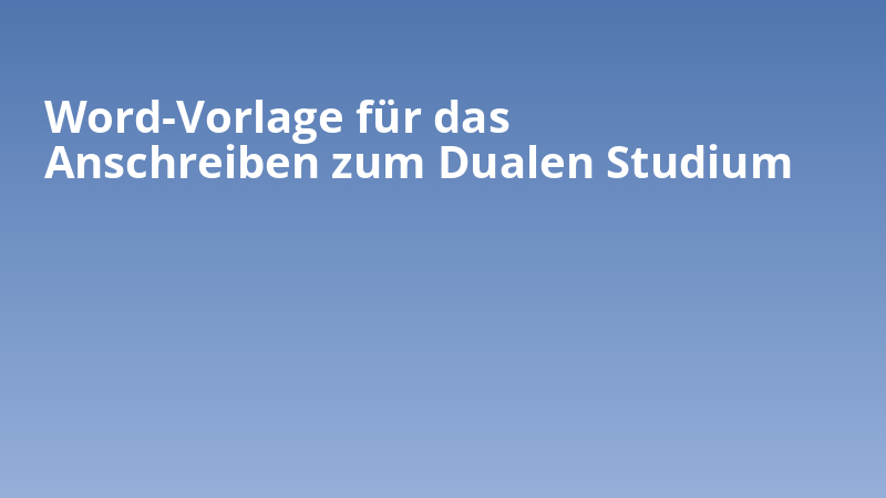 Word-Vorlage für das Anschreiben zum Dualen Studium