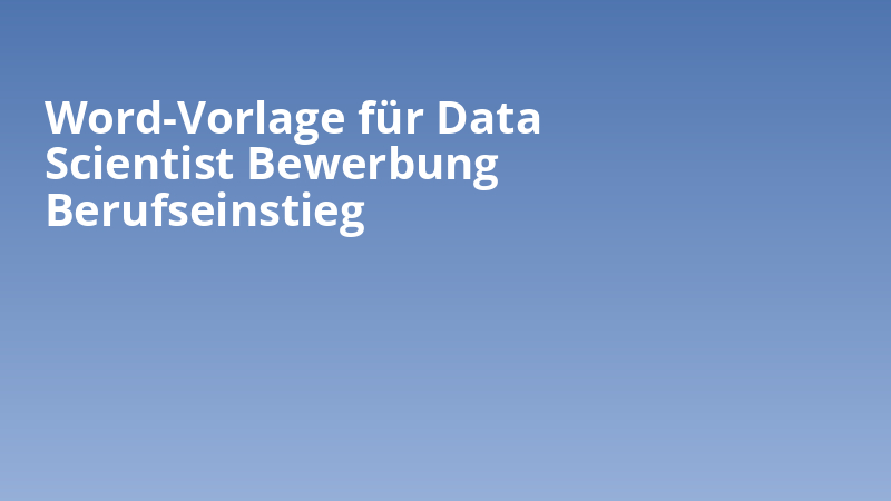 Word-Vorlage für Data Scientist Bewerbung Berufseinstieg