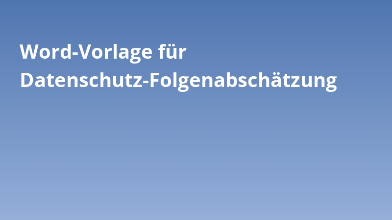 Word-Vorlage für Datenschutz-Folgenabschätzung