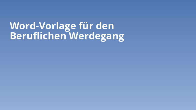 Word-Vorlage für den Beruflichen Werdegang