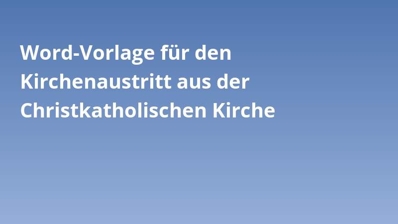 Word-Vorlage für den Kirchenaustritt aus der Christkatholischen Kirche