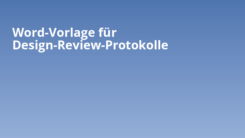 Word-Vorlage für Design-Review-Protokolle