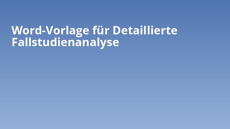 Word-Vorlage für Detaillierte Fallstudienanalyse