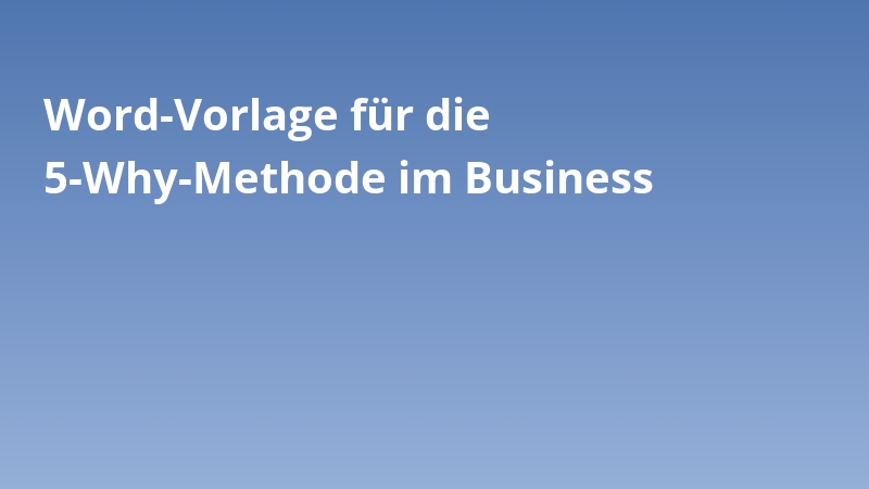 Word-Vorlage für die 5-Why-Methode im Business