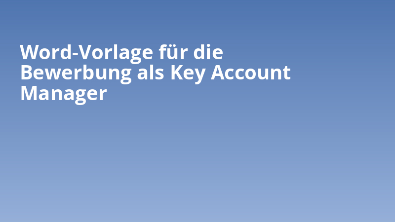 Word-Vorlage für die Bewerbung als Key Account Manager
