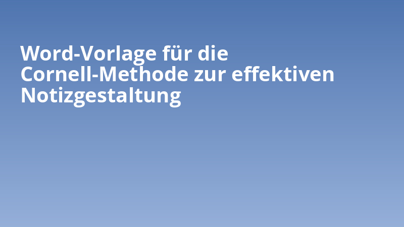 Word-Vorlage für die Cornell-Methode zur effektiven Notizgestaltung