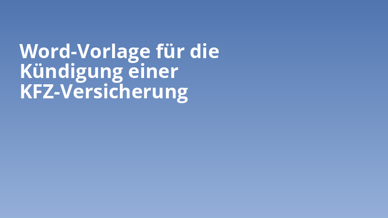 Word-Vorlage für die Kündigung einer KFZ-Versicherung