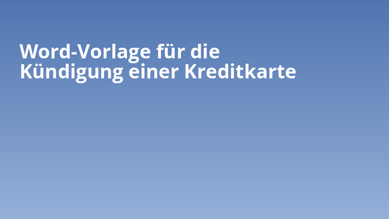 Word-Vorlage für die Kündigung einer Kreditkarte